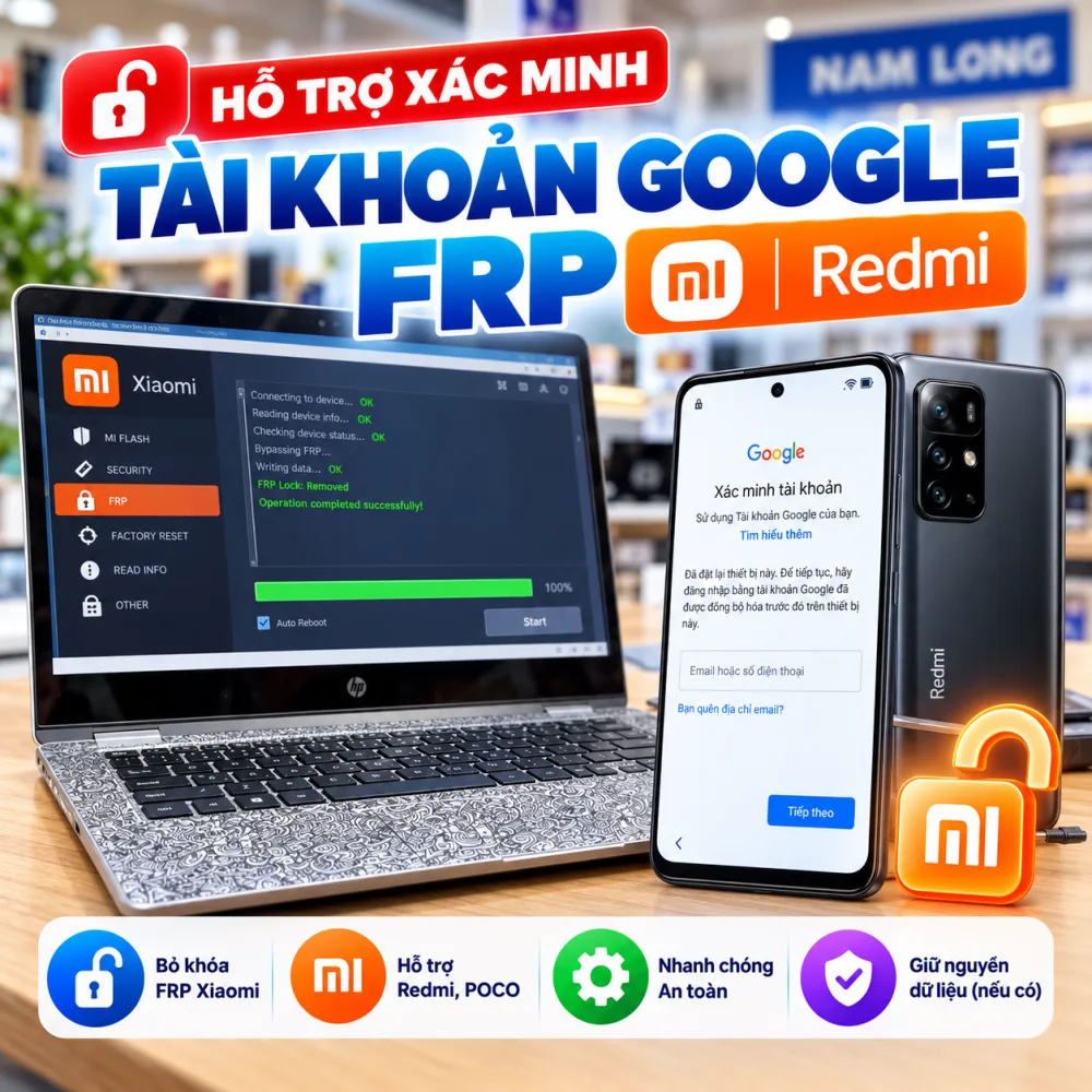 Xác Minh Google FRP Xiaomi, Redmi – Nam Long Mobile